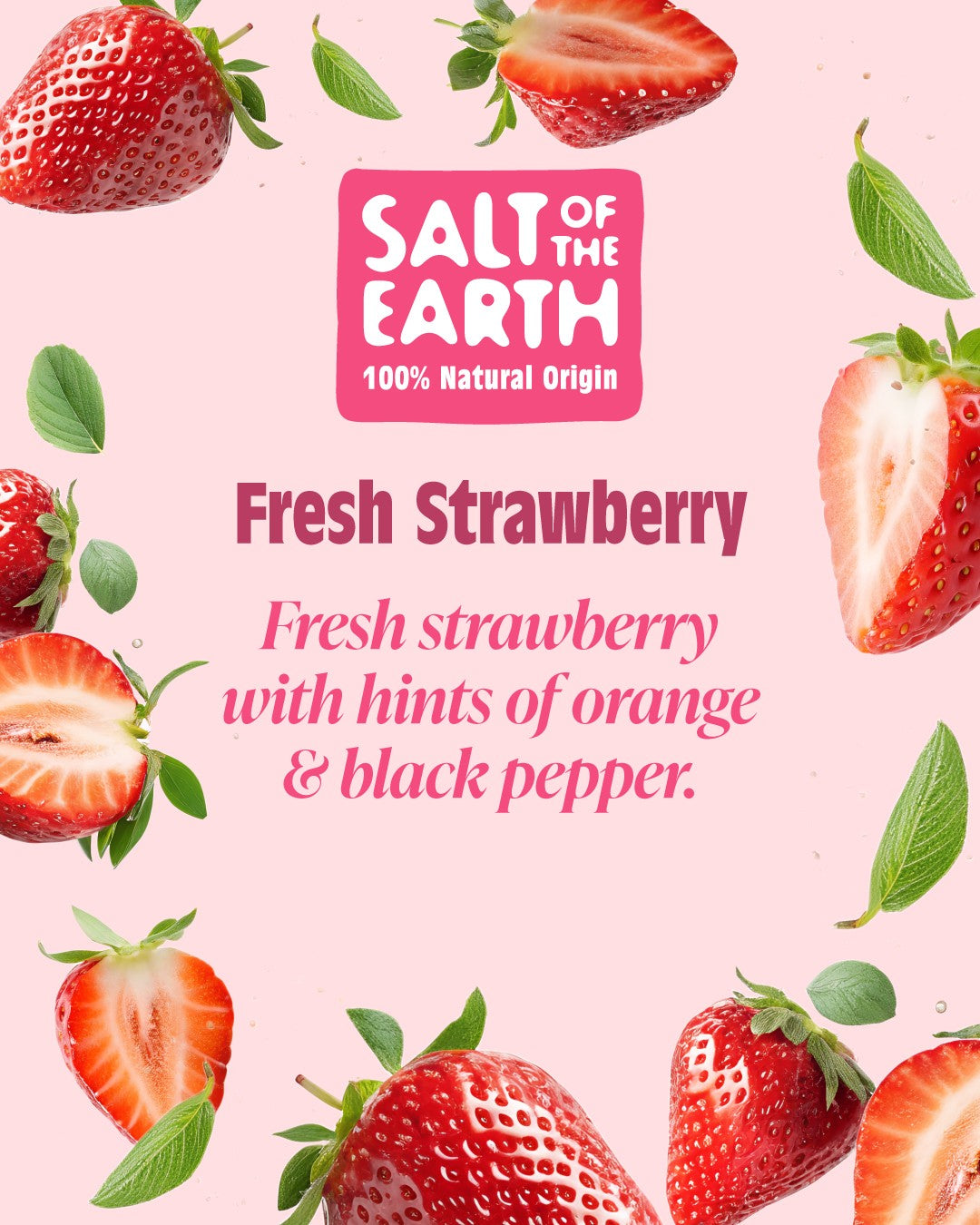 Fresh strawberry with hints of orange & black pepper. 